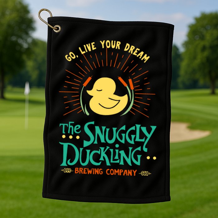 Go Live Your Dream The Snuggly Duckling Golf Towel