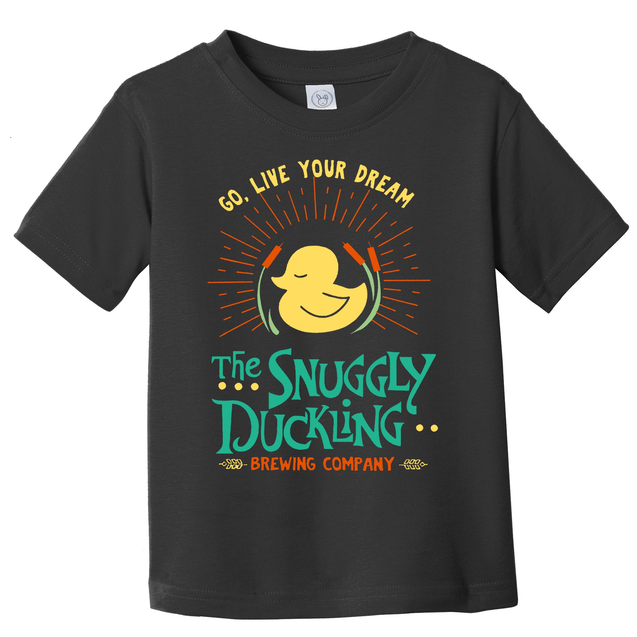 Go Live Your Dream The Snuggly Duckling Toddler T-Shirt