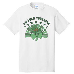 Go Luck Yourself St Patricks Day Lucky Clover Irish Tall T-Shirt