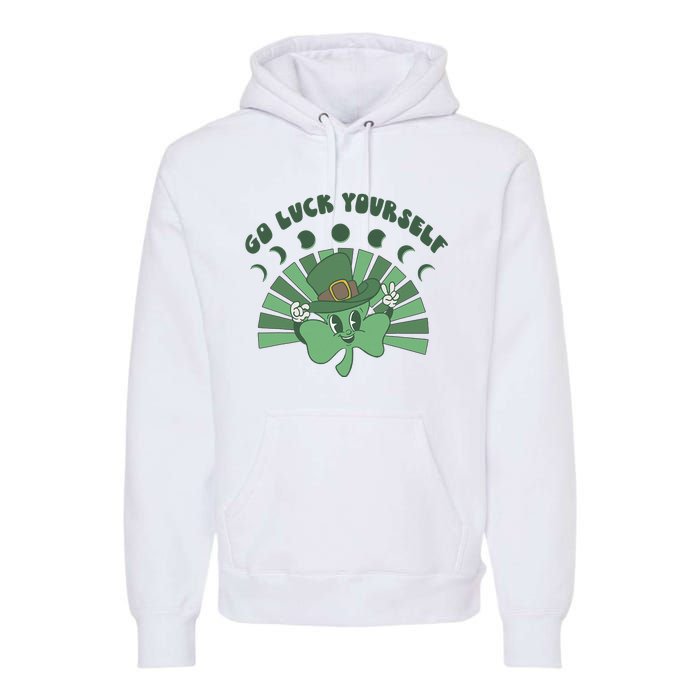 Go Luck Yourself St Patricks Day Lucky Clover Irish Premium Hoodie