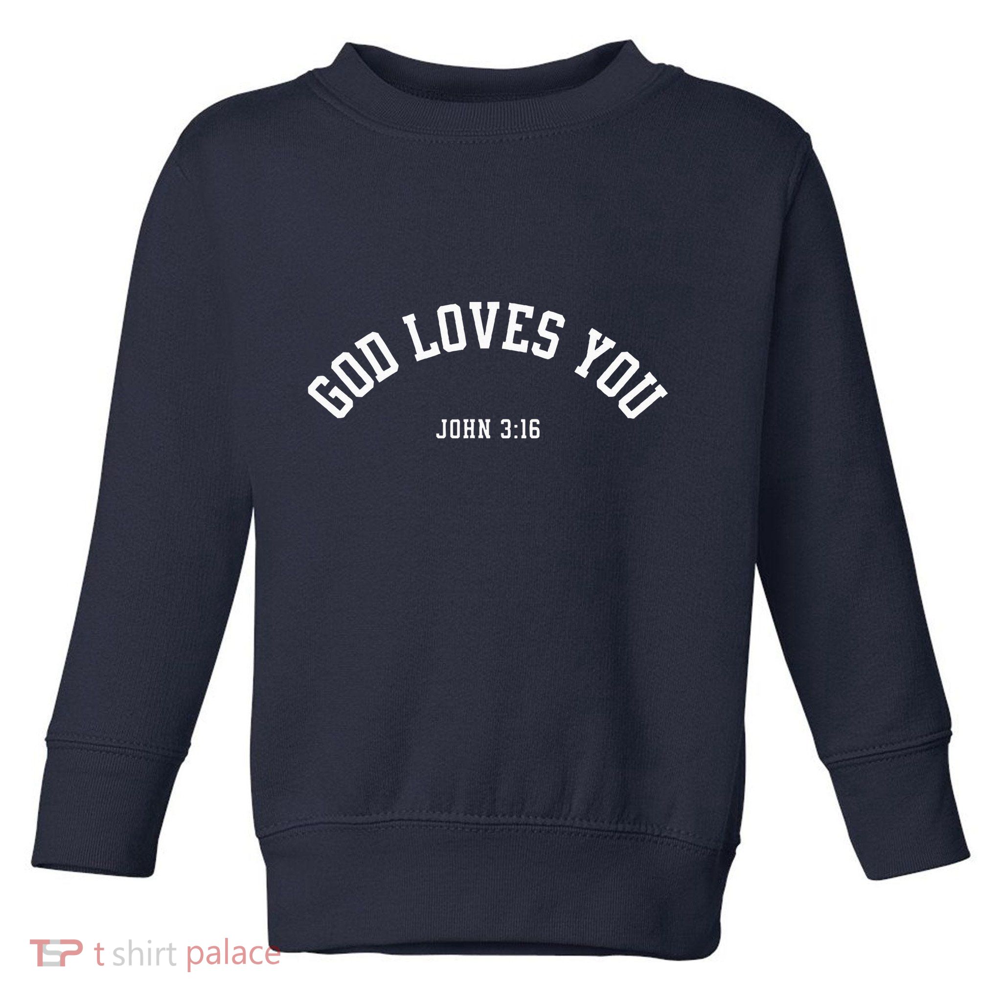 God Loves You John 316 Christian Inspirational Faith Based Toddler Sweatshirt