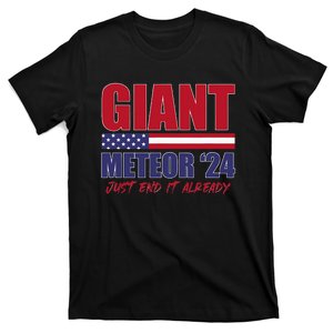 Giant Meteor 2024 Just End It Already Presidential Election T-Shirt