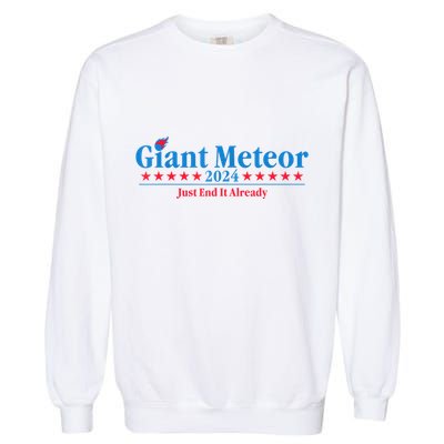 Giant Meteor 2024 Just End It Already Funny Garment-Dyed Sweatshirt