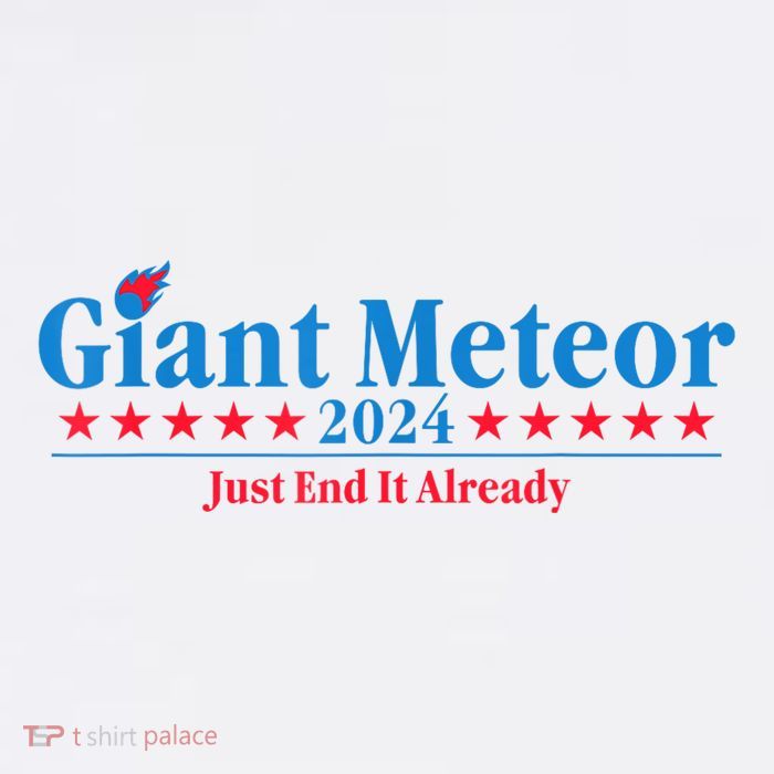 Giant Meteor 2024 Just End It Already Funny Performance Shirt
