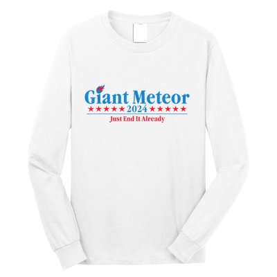 Giant Meteor 2024 Just End It Already Funny Long Sleeve Shirt