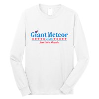 Giant Meteor 2024 Just End It Already Funny Long Sleeve Shirt