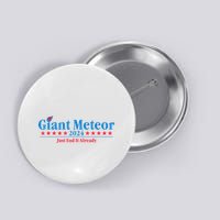 Giant Meteor 2024 Just End It Already Funny Button