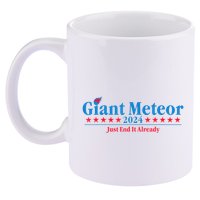Giant Meteor 2024 Just End It Already Funny 11oz C Handle Ceramic Mug