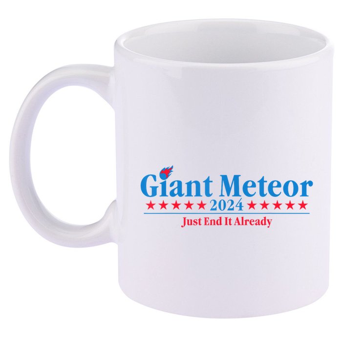 Giant Meteor 2024 Just End It Already Funny 11oz C Handle Ceramic Mug