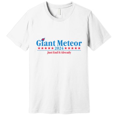 Giant Meteor 2024 Just End It Already Funny Premium T-Shirt