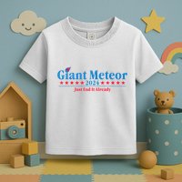 Giant Meteor 2024 Just End It Already Funny Toddler T-Shirt