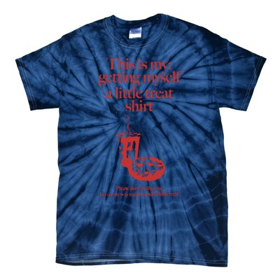 Getting Myself A Little Treat Tie-Dye T-Shirt