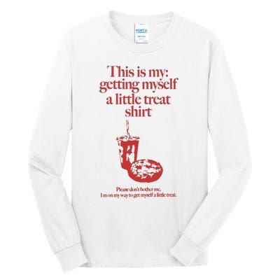 Getting Myself A Little Treat Tall Long Sleeve T-Shirt