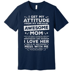 Got My Attitude From Awesome Mom Mothers Day Daughter Son Premium T-Shirt