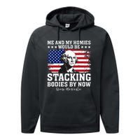 George Me and My Homies Would Be Stacking Bodies by Now Performance Fleece Hoodie