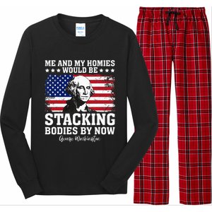 George Me and My Homies Would Be Stacking Bodies by Now Long Sleeve Pajama Set