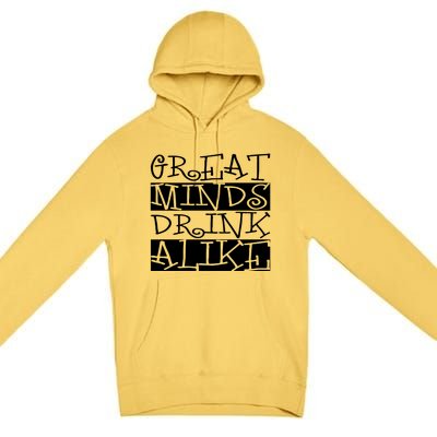 Great Minds Alike Funny Ing Gift Premium Pullover Hoodie