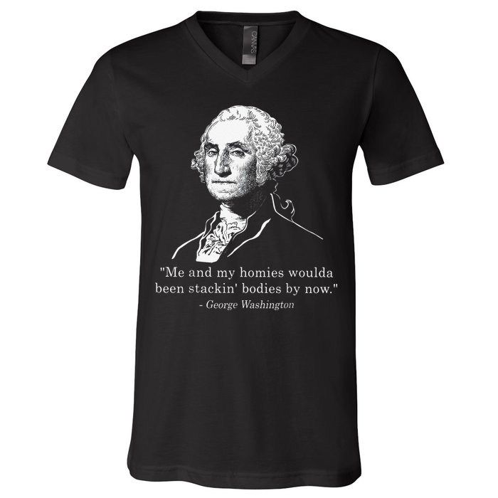 George Me and my homies woulda been stacking bodies by now V-Neck T-Shirt