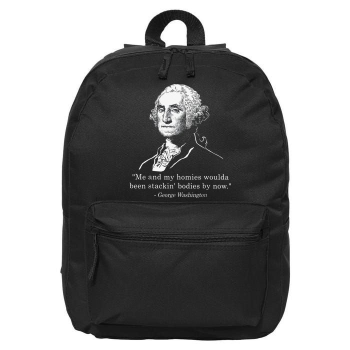 George Me and my homies woulda been stacking bodies by now 16 in Basic Backpack