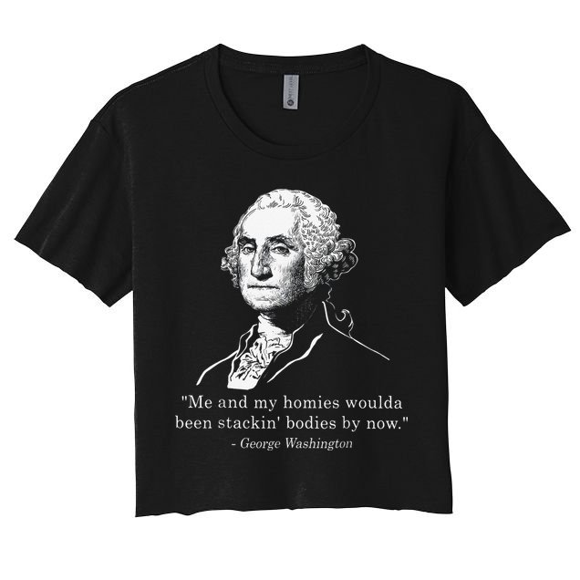 George Me and my homies woulda been stacking bodies by now Crop Top