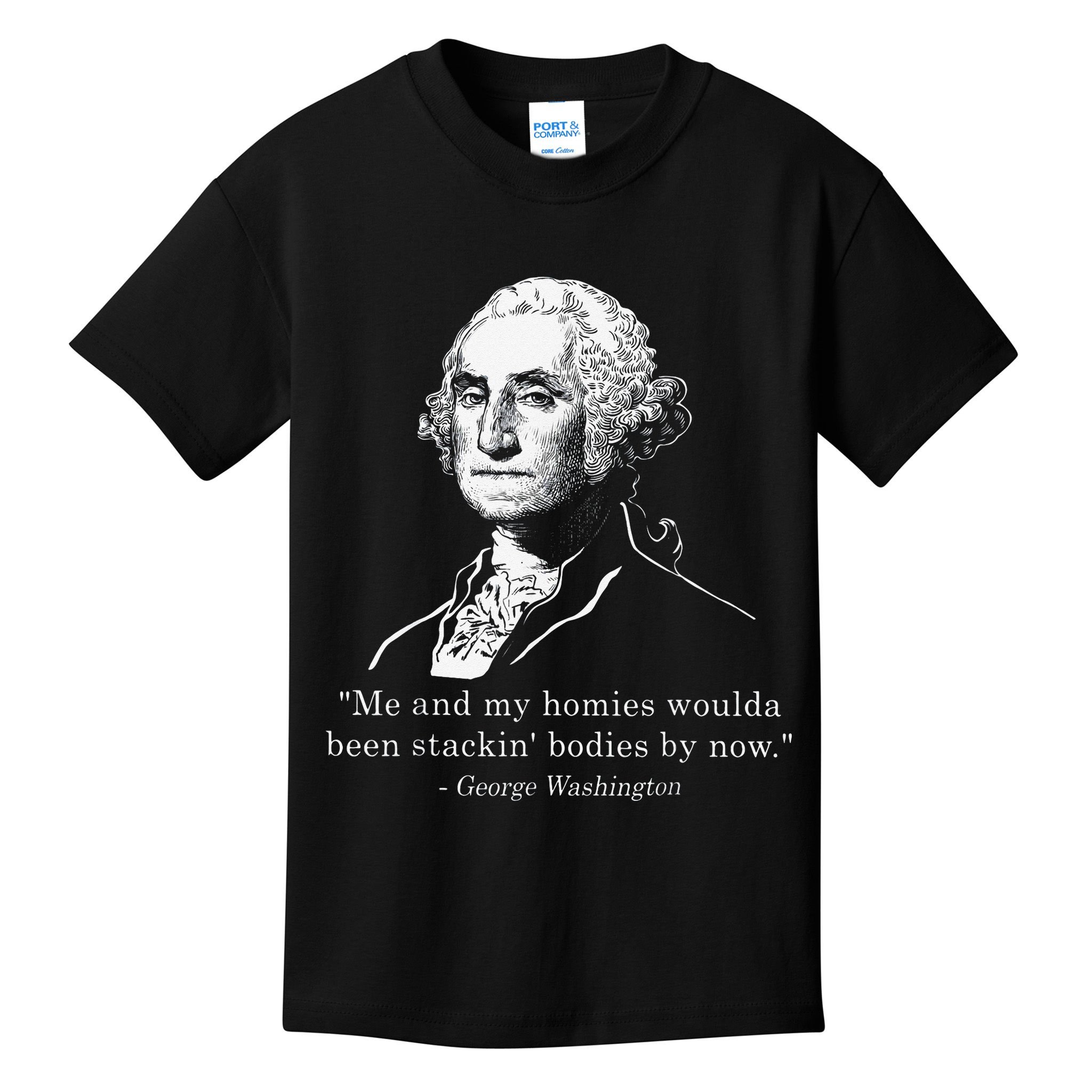 George Me and my homies woulda been stacking bodies by now Kids T-Shirt