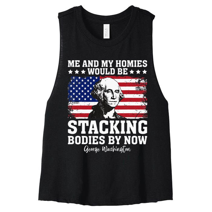 George Me And My Homies Would Be Stacking Bodies By Now Women's Racerback Cropped Tank