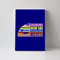 Grandma Mom And Cooking Legend Cook Cooking And Chef Gift Canvas