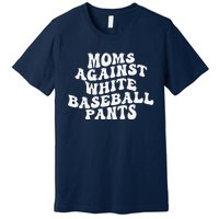 Groovy Moms Against White Baseball Pants Premium T-Shirt