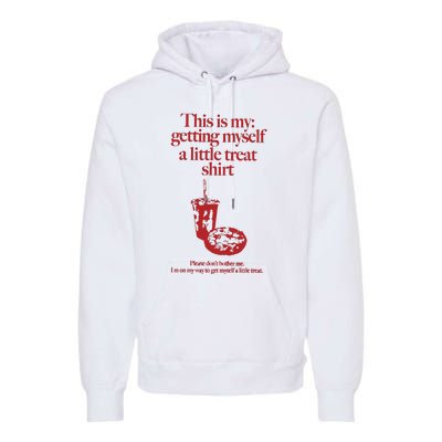 Getting Myself A Little Treat Premium Hoodie