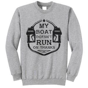 Gas My Boat Doesnt Run On Thanks Tall Sweatshirt