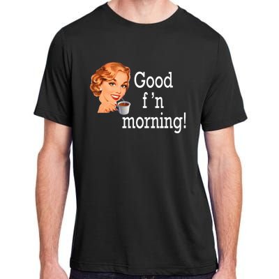 Good Morning Coffee 'S Happy Friday F'n Funny Great Gift Adult ChromaSoft Performance T-Shirt