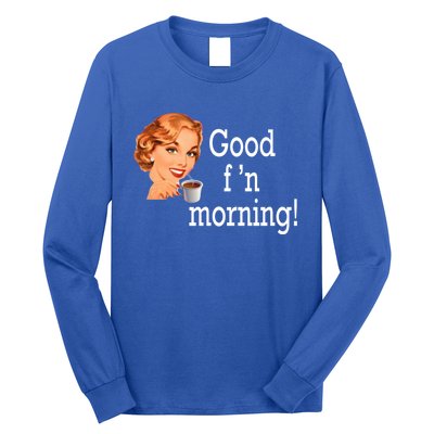 Good Morning Coffee 'S Happy Friday F'n Funny Great Gift Long Sleeve Shirt