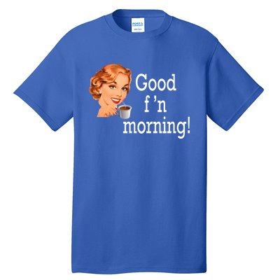 Good Morning Coffee 'S Happy Friday F'n Funny Great Gift Tall T-Shirt