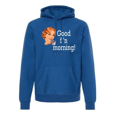 Good Morning Coffee 'S Happy Friday F'n Funny Great Gift Premium Hoodie