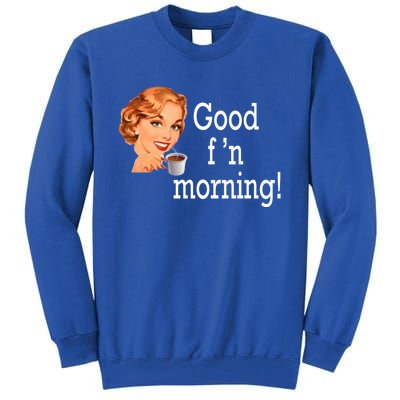 Good Morning Coffee 'S Happy Friday F'n Funny Great Gift Tall Sweatshirt