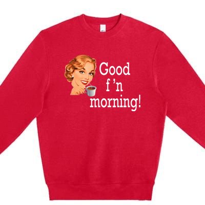 Good Morning Coffee 'S Happy Friday F'n Funny Great Gift Premium Crewneck Sweatshirt