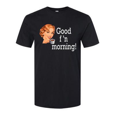 Good Morning Coffee 'S Happy Friday F'n Funny Great Gift Softstyle CVC T-Shirt