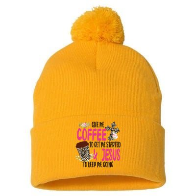 Give Me Coffee To Get Me Started And Jesus To Keep Me Going Pom Pom 12in Knit Beanie