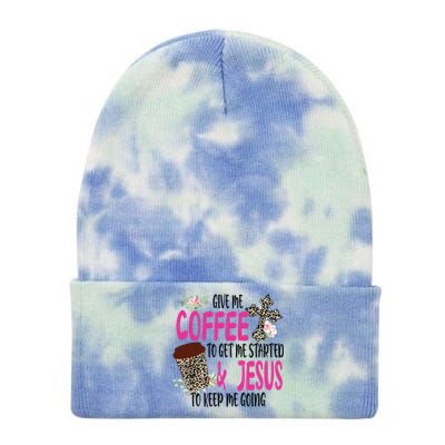 Give Me Coffee To Get Me Started And Jesus To Keep Me Going Tie Dye 12in Knit Beanie