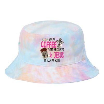 Give Me Coffee To Get Me Started And Jesus To Keep Me Going Tie Dye Newport Bucket Hat