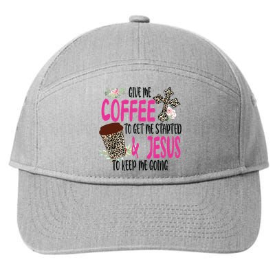 Give Me Coffee To Get Me Started And Jesus To Keep Me Going 7-Panel Snapback Hat