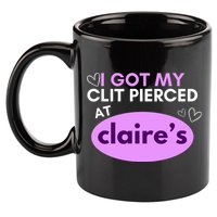 Got My C**T Pierced At Claires 11oz C Handle Ceramic Mug