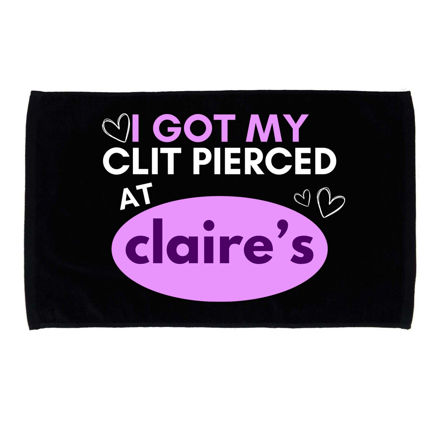 Got My C**T Pierced At Claires Microfiber Hand Towel