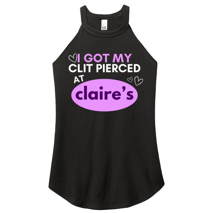 Got My C**T Pierced At Claires Women's Perfect Tri Rocker Tank