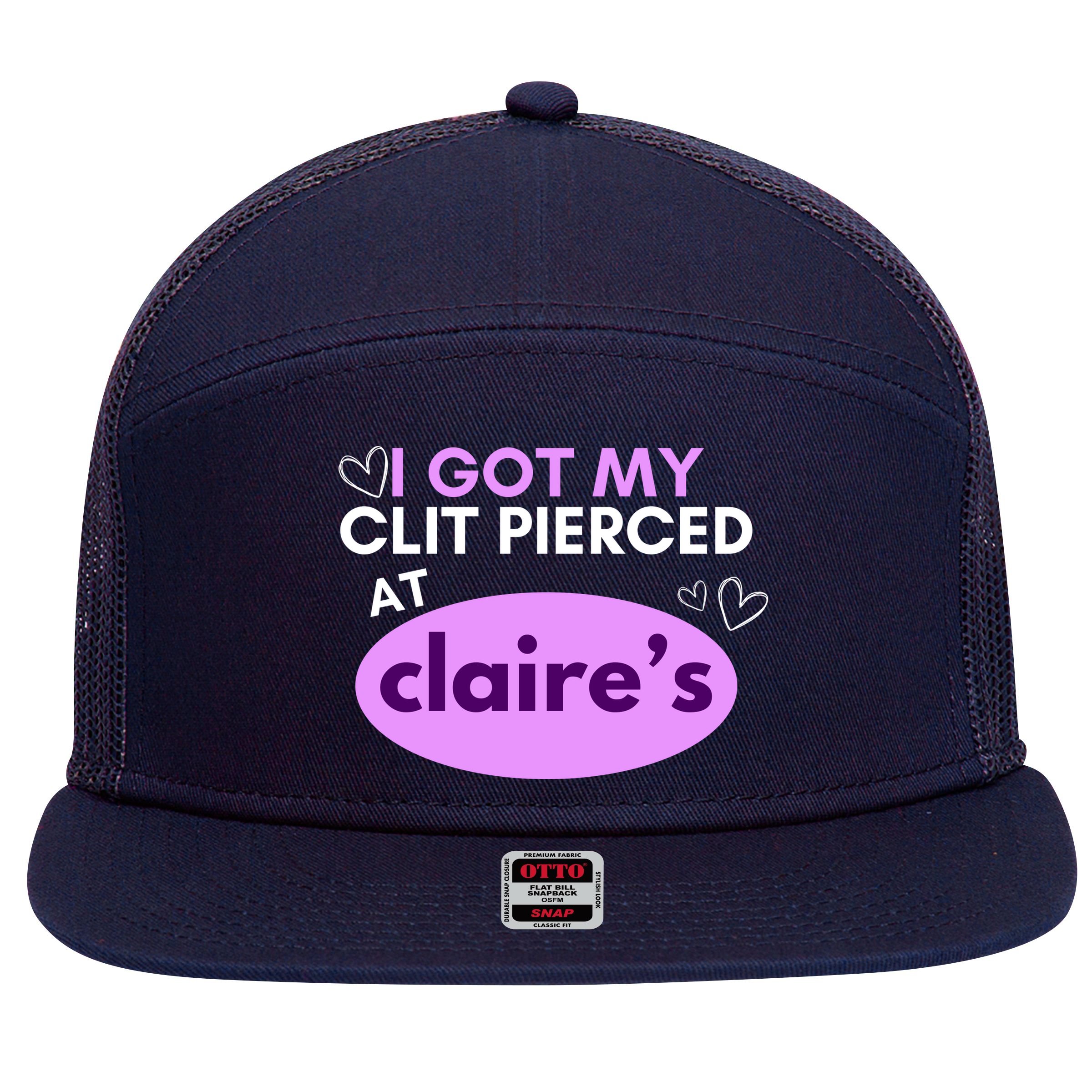 Got My C**T Pierced At Claires 7 Panel Mesh Trucker Snapback Hat