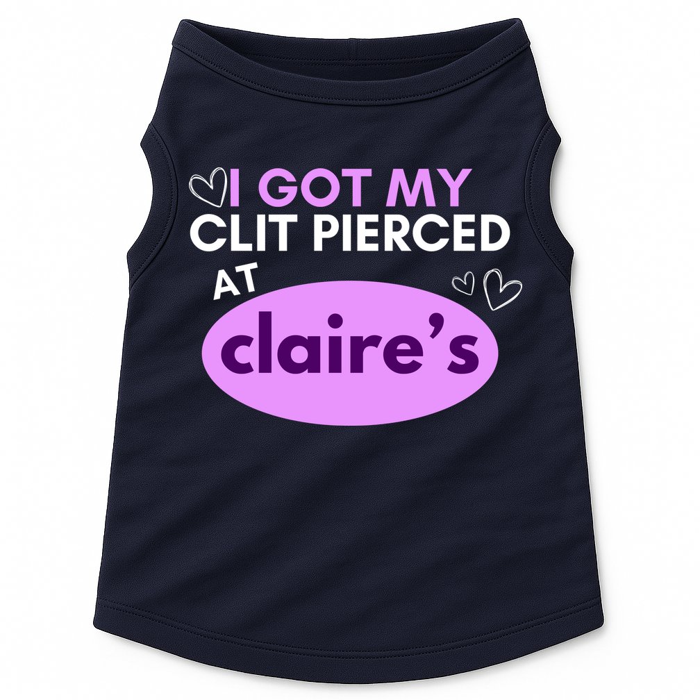 Got My C**T Pierced At Claires Doggie Tank