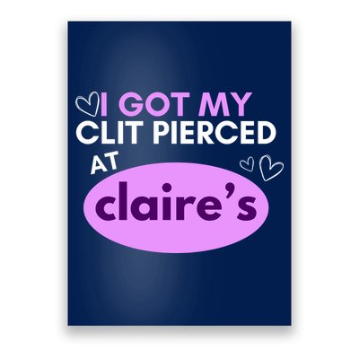 Got My C**T Pierced At Claires Poster