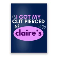 Got My C**T Pierced At Claires Poster