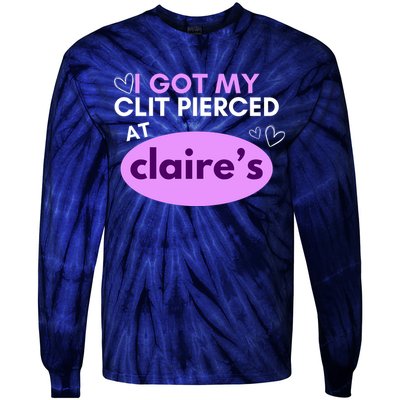 Got My C**T Pierced At Claires Tie-Dye Long Sleeve Shirt
