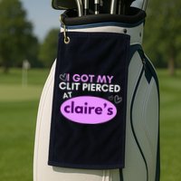 Got My C**T Pierced At Claires Golf Towel
